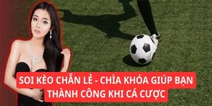 Kèo chẵn lẻ - Hình thức cá cược và luật chơi cơ bản 2025