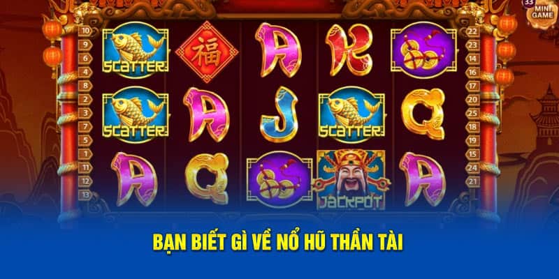 Bạn biết gì về nổ hũ thần tài