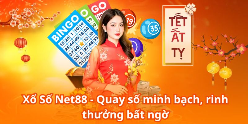 Xổ Số Net88 - Quay số minh bạch, rinh thưởng bất ngờ