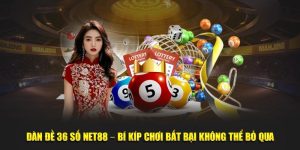 Dàn đề 36b số Net88 - Bí kíp chơi bất bại không thể bỏ qua